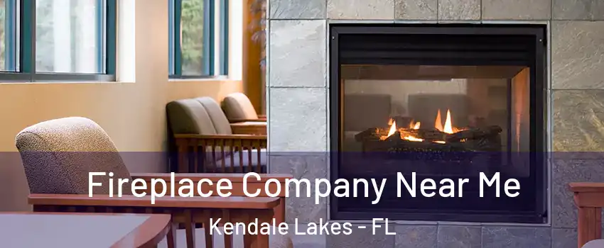  Fireplace Company Near Me Kendale Lakes - FL